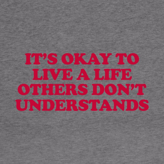 It’s Okay To Live A Life Others Don’t Understand Shirt,Aesthetic Trendy Affirmations, Inspiring Shir, Gifts for therapist by Y2KSZN